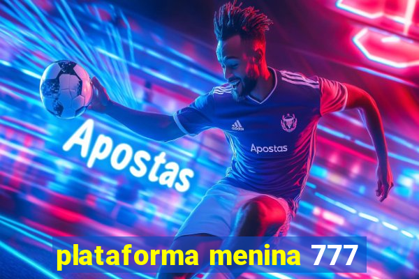 plataforma menina 777